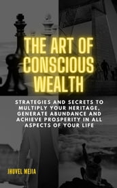 THE ART OF CONSCIOUS WEAlTH. 