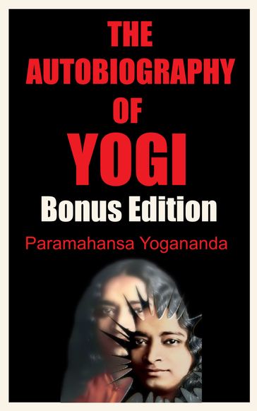 THE AUTOBIOGRAPHY OF YOGI - James M. Brand - Paramahansa Yogananda