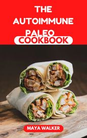 THE AUTOIMMUNE PALEO COOKBOOK