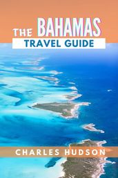 THE BAHAMAS TRAVEL GUIDE