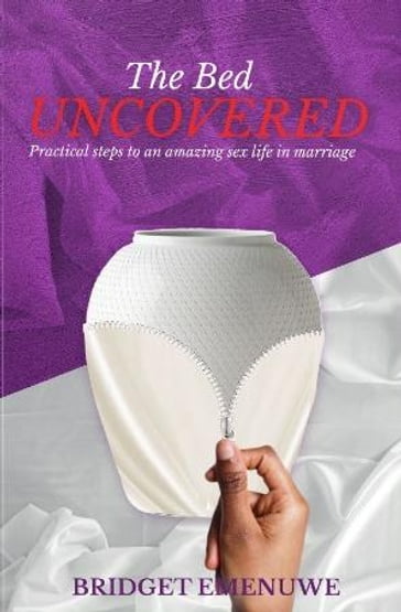 THE BED UNCOVERED - BRIDGET EMENUWE