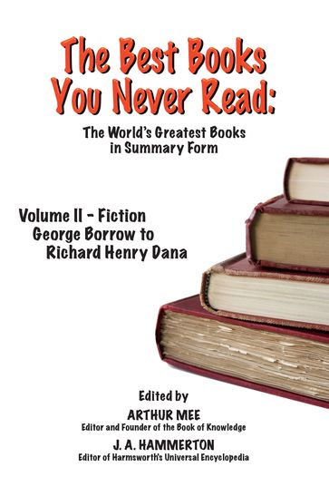 THE BEST BOOKS YOU NEVER READ: Vol II - Fiction - Borrow to Dana - Arthur Mee (Ed.) - J.A. Hammerton (Ed.)