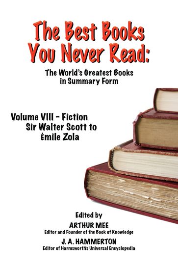 THE BEST BOOKS YOU NEVER READ: Vol VIII - Fiction - Scott to Zola - Arthur Mee (Ed.) - J.A. Hammerton (Ed.)