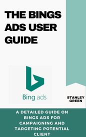 THE BINGS ADS USER GUIDE