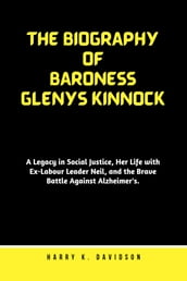 THE BIOGRAPHY OF BARONESS GLENYS KINNOCK