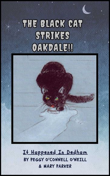 THE BLACK CAT STRIKES OAKDALE !! - Peggy O