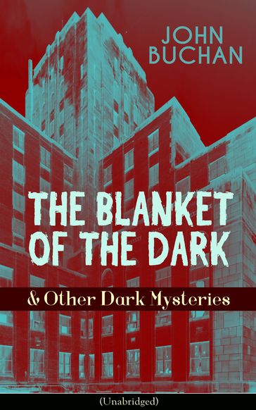 THE BLANKET OF THE DARK & Other Dark Mysteries (Unabridged) - John Buchan