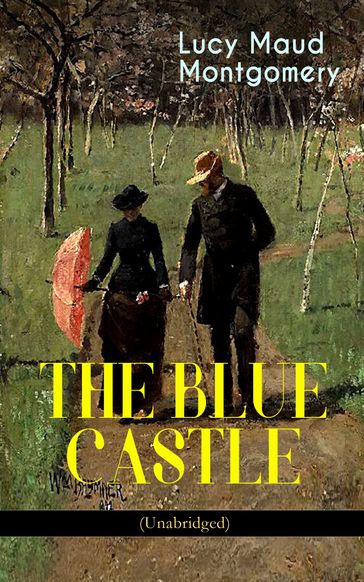 THE BLUE CASTLE (Unabridged) - Lucy Maud Montgomery