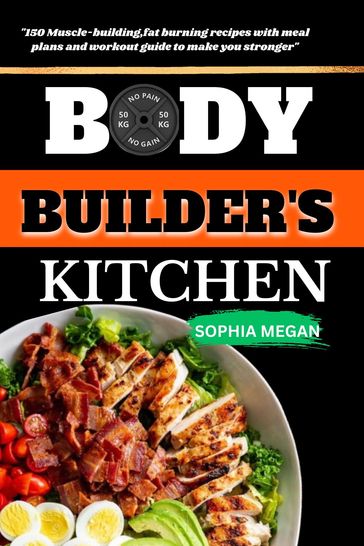 THE BODY BUILDERS KITCHEN - Sophia Megan