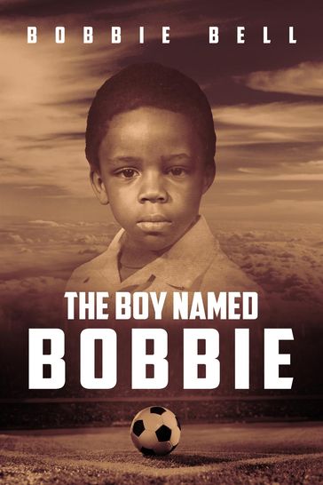 THE BOY NAMED BOBBIE - Bobbie Bell - Premium Book Publishers - Joseph Bracken