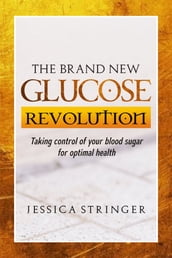 THE BRAND NEW GLUCOSE REVOLUTION