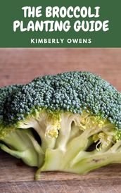 THE BROCCOLI PLANTING GUIDE