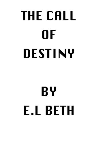 THE CALL OF DESTINY - E.L Beth