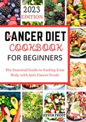 THE CANCER DIET COOKBOOK FOR BEGINNERS