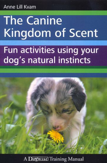 THE CANINE KINGDOM OF SCENT - Anne Lill Kvam