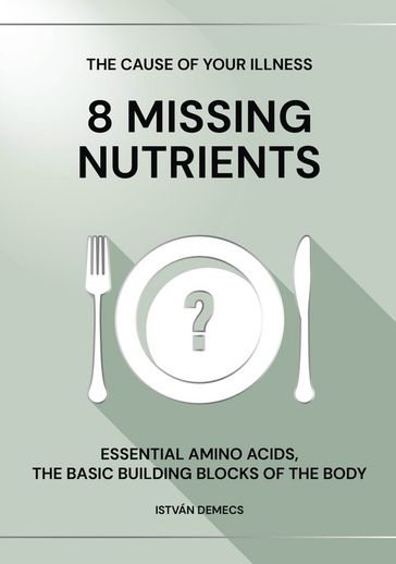 THE CAUSE OF YOUR ILLNESS: 8 MISSING NUTRIENTS - Demecs István