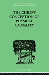 THE CHILD S CONCEPTION OF Physical CAUSALITY
