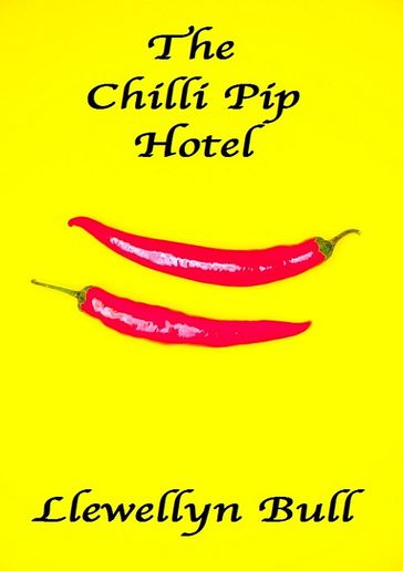THE CHILLI PIP HOTEL - LLEWELLYN BULL