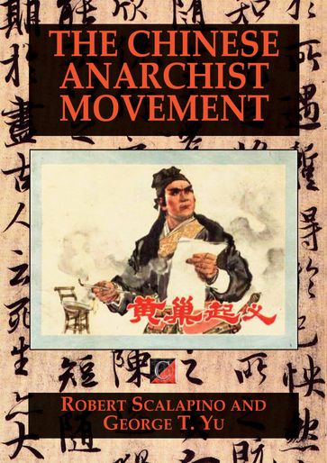 THE CHINESE ANARCHIST MOVEMENT - George T. Yu - Robert Scalapino