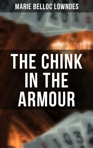 THE CHINK IN THE ARMOUR - Marie Belloc Lowndes