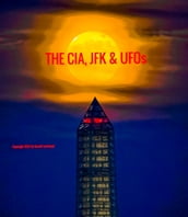 THE CIA, JFK & UFOs
