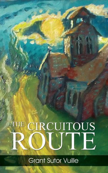 THE CIRCUITOUS ROUTE - Grant Sutor Vuille