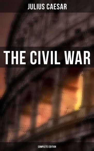 THE CIVIL WAR (Complete Edition) - Julius Caesar