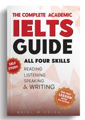 THE COMPLETE ACADEMIC IELTS GUIDE ALL FOUR SKILLS / SELF STUDY©