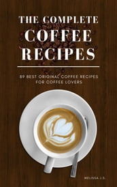 THE COMPLETE COFFEE RECIPES