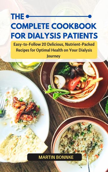 THE COMPLETE COOKBOOK FOR DIALYSIS PATIENT - Martin Bonnke