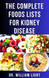 THE COMPLETE FOODS LISTS FOR KIDNEY DISEASE