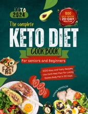 THE COMPLETE KETO DIET COOKBOOK FOR SENIORS AND BEGINNERS 2024