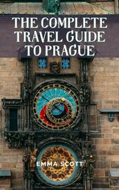 THE COMPLETE TRAVEL GUIDE TO PRAGUE