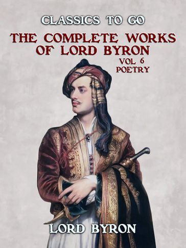 THE COMPLETE WORKS OF LORD BYRON, Vol 6, Poetry - Byron Lord