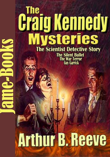 THE CRAIG KENNEDY MYSTERIES - Arthur B. Reeve