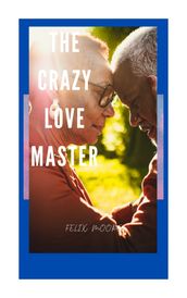 THE CRAZY LOVE MASTER