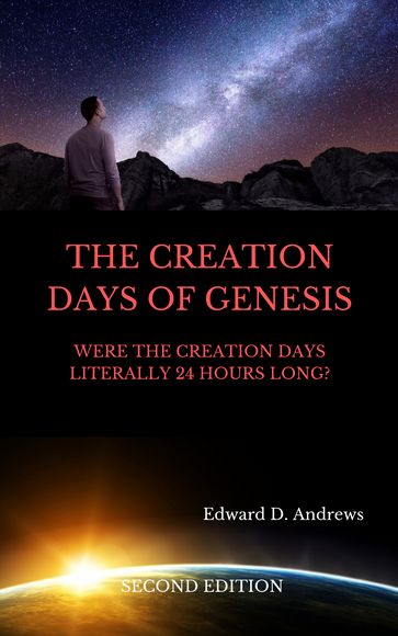 THE CREATION DAYS OF GENESIS - Edward D. Andrews