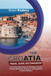 THE CROATIA TRAVEL GUIDE 2023 ENHANCED
