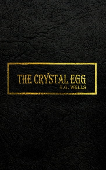 THE CRYSTAL EGG - H.G. Wells