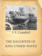 THE DAUGHTER OF KING UNDER-WAVES