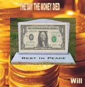 THE DAY THE MONEY DIED