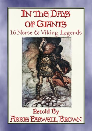 IN THE DAYS OF GIANTS - 16 Norse legends from before time began - Anon E. Mouse - Retold By Abbie Farewell Brown