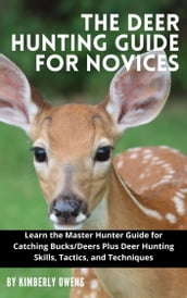 THE DEER HUNTING GUIDE FOR NOVICES