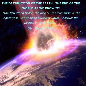 THE DESTRUCTION OF THE EARTH - Henry Enrix