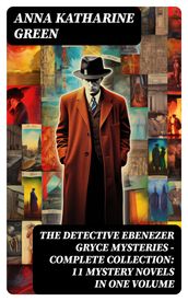 THE DETECTIVE EBENEZER GRYCE MYSTERIES  Complete Collection: 11 Mystery Novels in One Volume