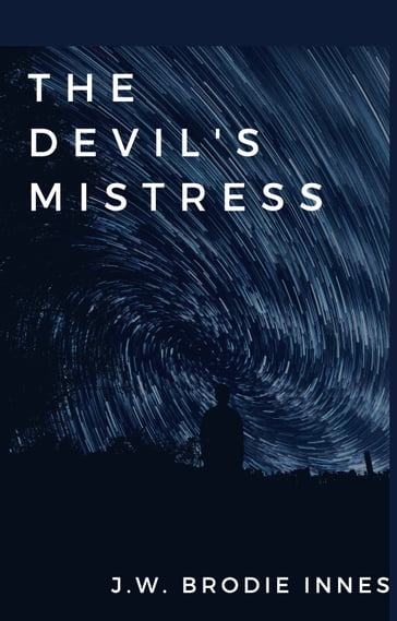 THE DEVIL'S MISTRESS - J. W. Brodie Innes