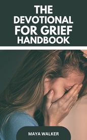 THE DEVOTIONAL FOR GRIEF HANDBOOK