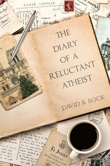 THE DIARY OF A RELUCTANT ATHEIST - David R Bock