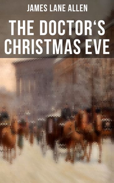 THE DOCTOR'S CHRISTMAS EVE - James Lane Allen