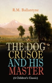 THE DOG CRUSOE AND HIS MASTER (A Children